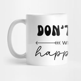 Don't Mess With My Happiness Mug